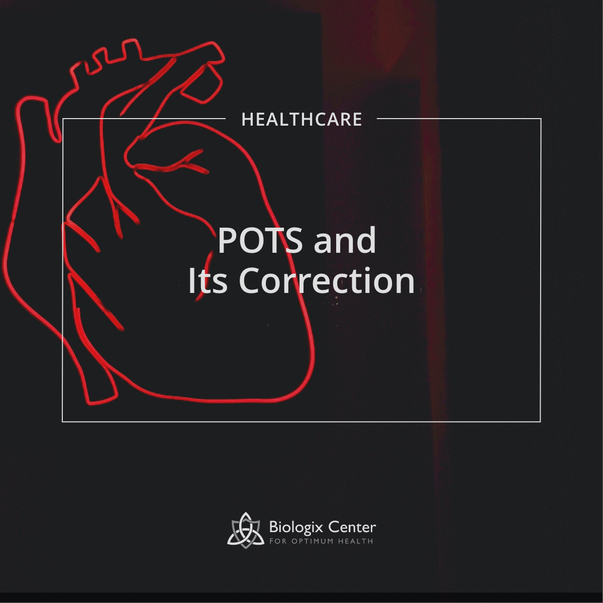 POTS and Its Correction - Biologix Center for Optimum Health