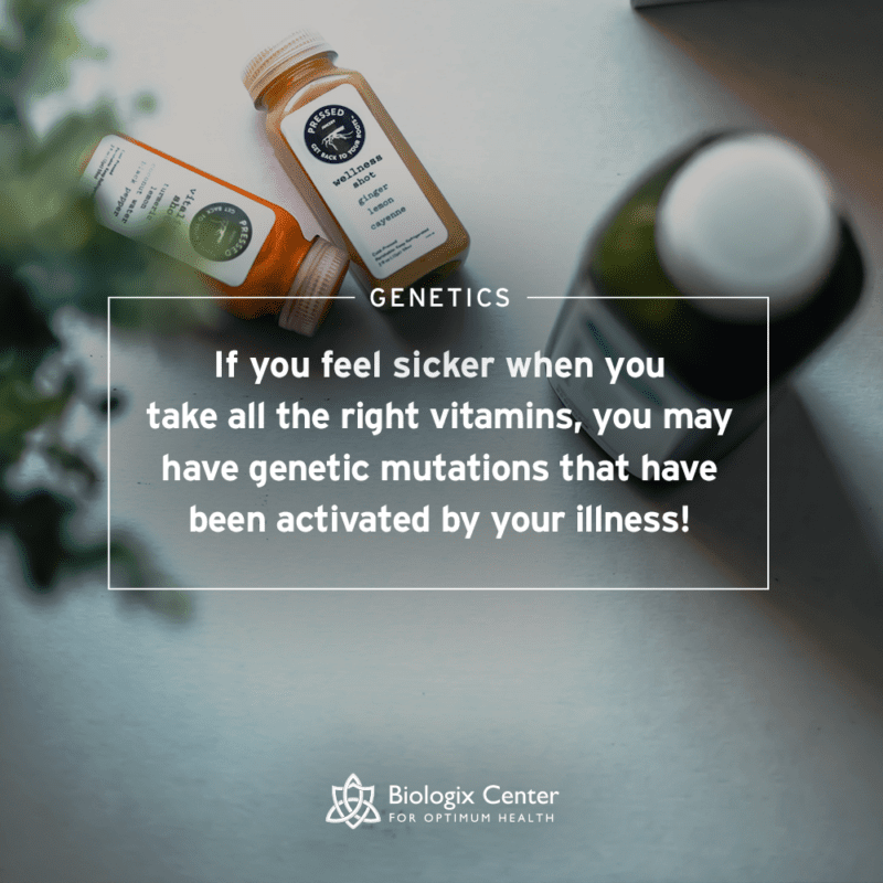 Vitamins make you feel sicker? You might have Methylation problems