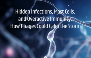 Hidden Infections, Mast Cells, and Overactive Immunity: How Phages Could Calm the Storm - phage therapy for immune system